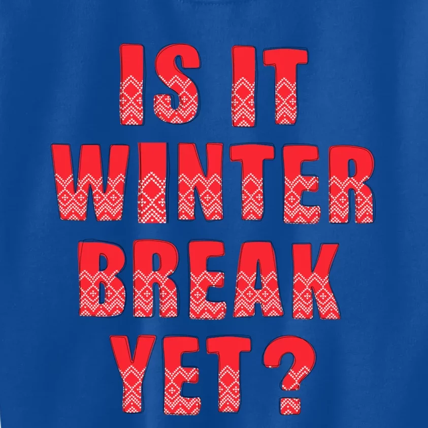 Is It Winter Break Yet Funny Christmas Teacher Student Cool Gift Kids Sweatshirt