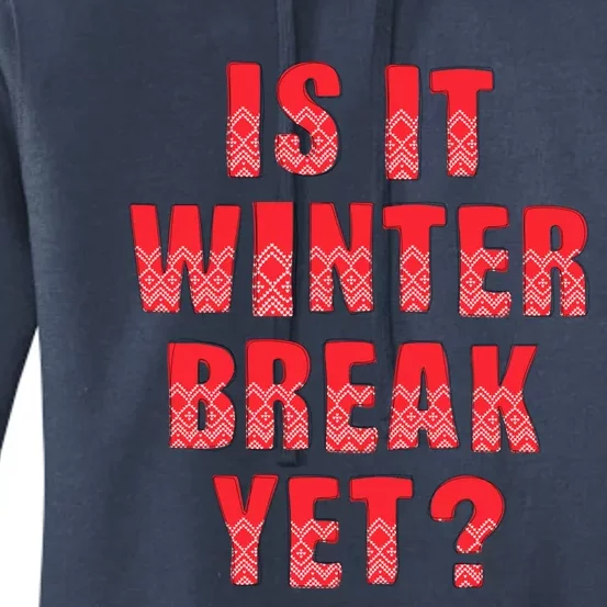 Is It Winter Break Yet Funny Christmas Teacher Student Cool Gift Women's Pullover Hoodie