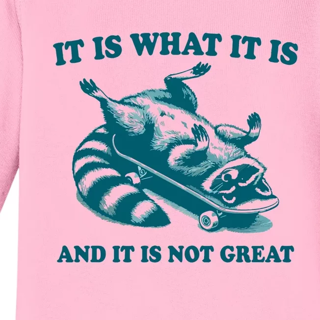 It Is What It Is And It Is Not Great Baby Long Sleeve Bodysuit