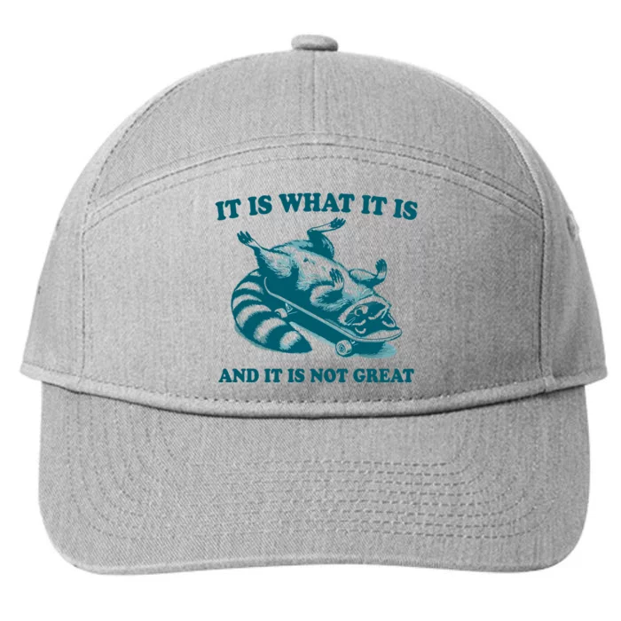 It Is What It Is And It Is Not Great 7-Panel Snapback Hat