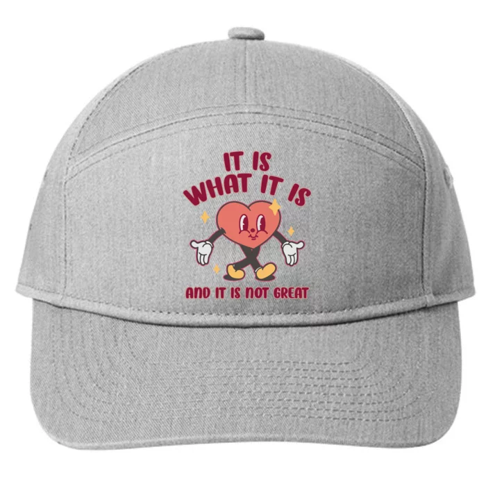 It Is What It Is And It Is Not Great 7-Panel Snapback Hat