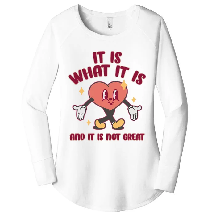 It Is What It Is And It Is Not Great Women's Perfect Tri Tunic Long Sleeve Shirt