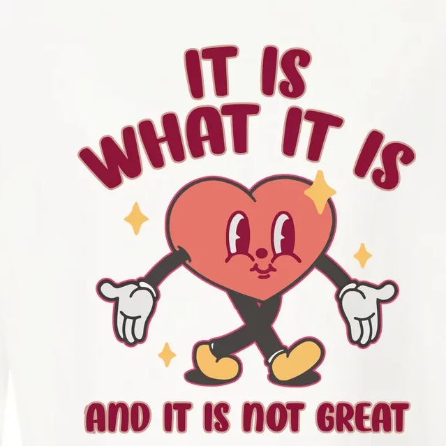 It Is What It Is And It Is Not Great Cropped Pullover Crew