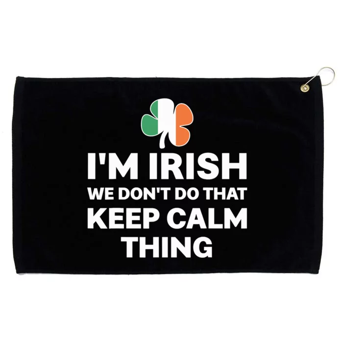 I'm Irish We Don't Do That Keep Calm Thing Grommeted Golf Towel