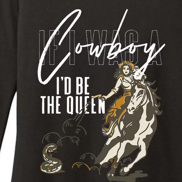 If I Was A Cowboy ID Be The Queen Womens CVC Long Sleeve Shirt