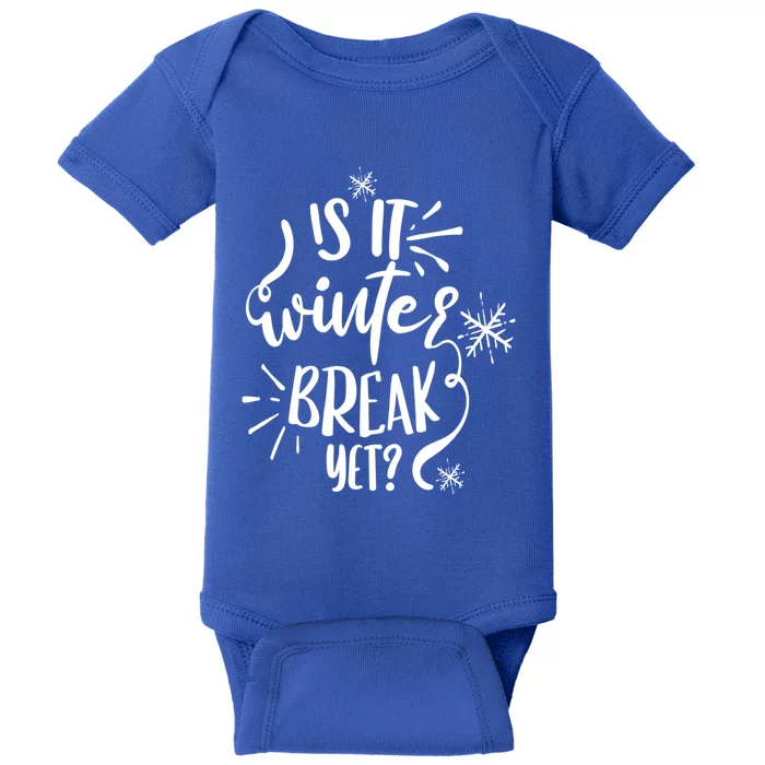 Is It Winter Break Yet? Gift Baby Bodysuit