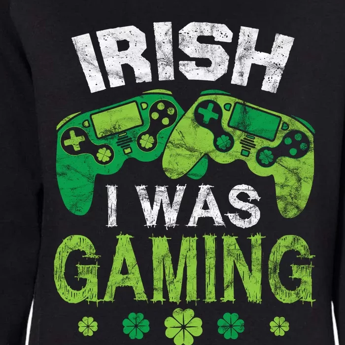 Irish I Was Gaming Funny St Patricks Day Womens California Wash Sweatshirt