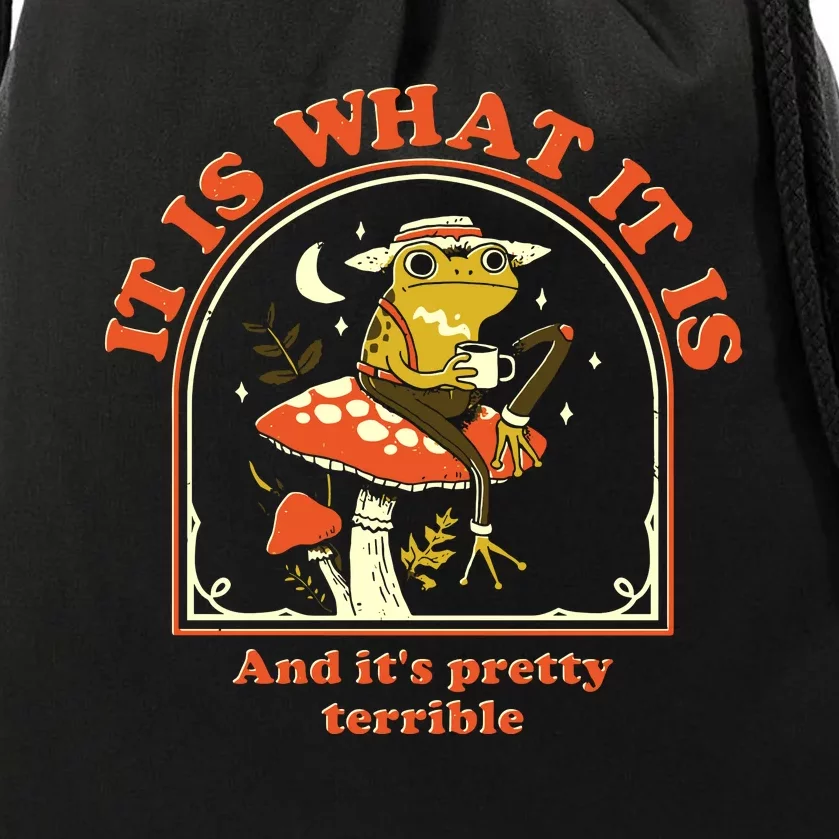 It Is What It Is And Its Pretty Terrible Drawstring Bag