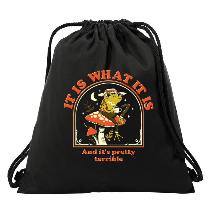 It Is What It Is And Its Pretty Terrible Drawstring Bag