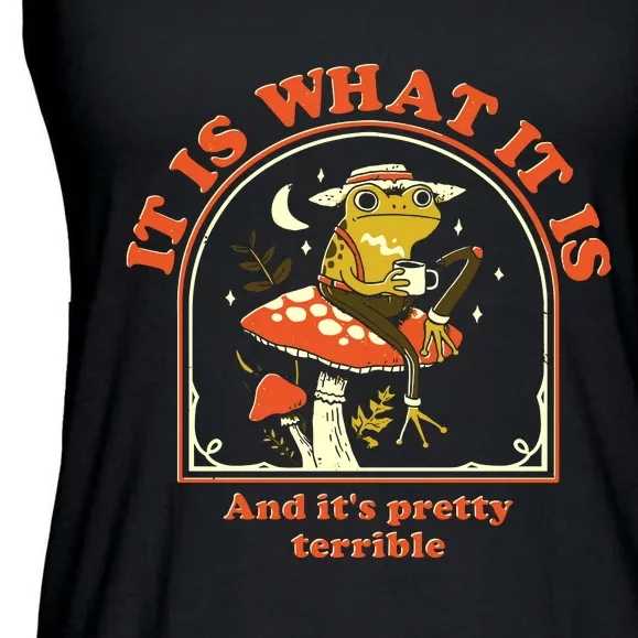 It Is What It Is And Its Pretty Terrible Ladies Essential Flowy Tank