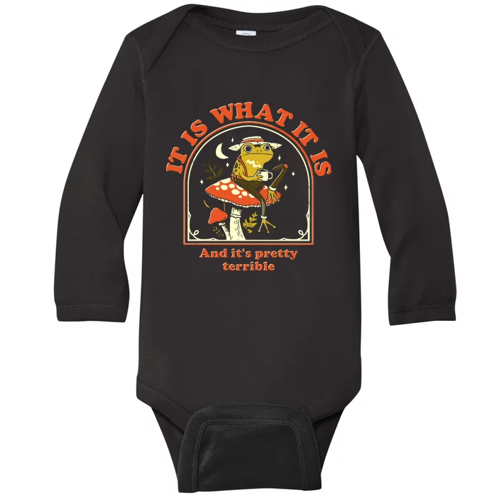 It Is What It Is And Its Pretty Terrible Baby Long Sleeve Bodysuit