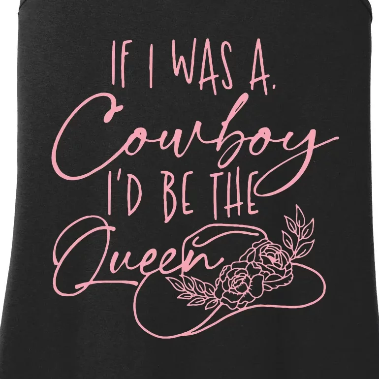 If I Was A Cowboy ID Be The Queen Ladies Essential Tank