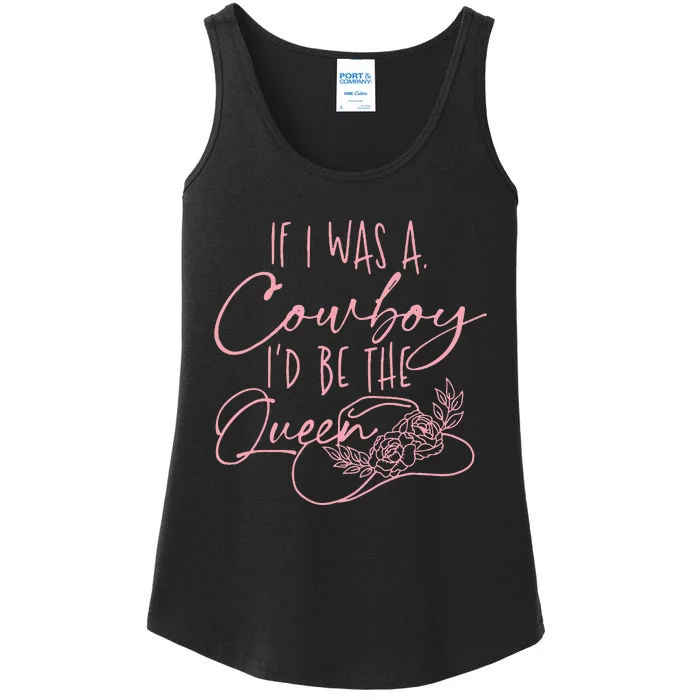 If I Was A Cowboy ID Be The Queen Ladies Essential Tank