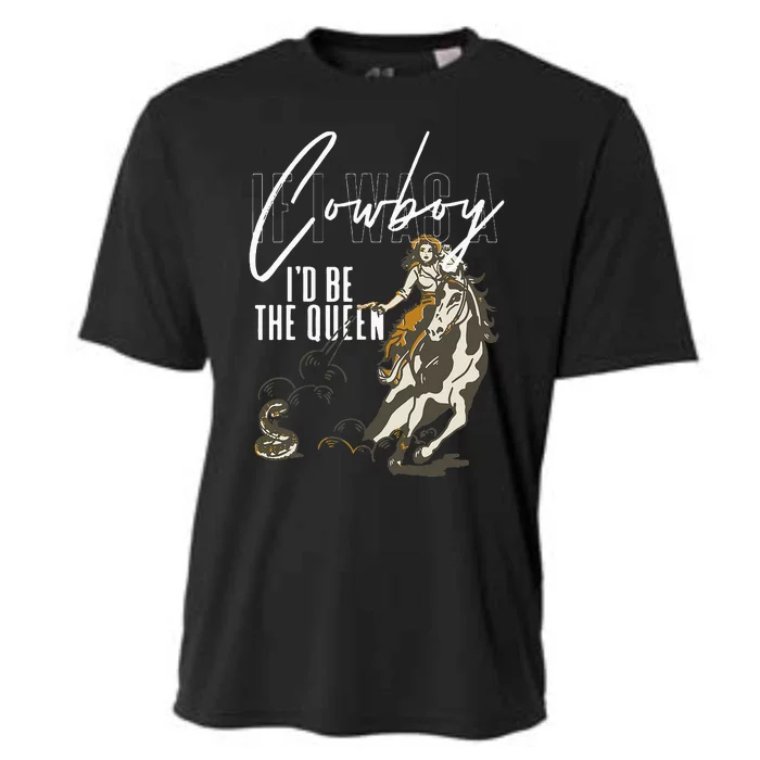 If I Was A Cowboy ID Be The Queen Cooling Performance Crew T-Shirt