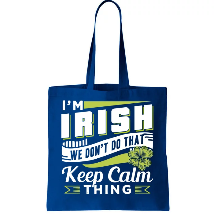 I'm Irish We Dont Do That Keep Calm Thing Ireland Leprechaun Gift Tote Bag