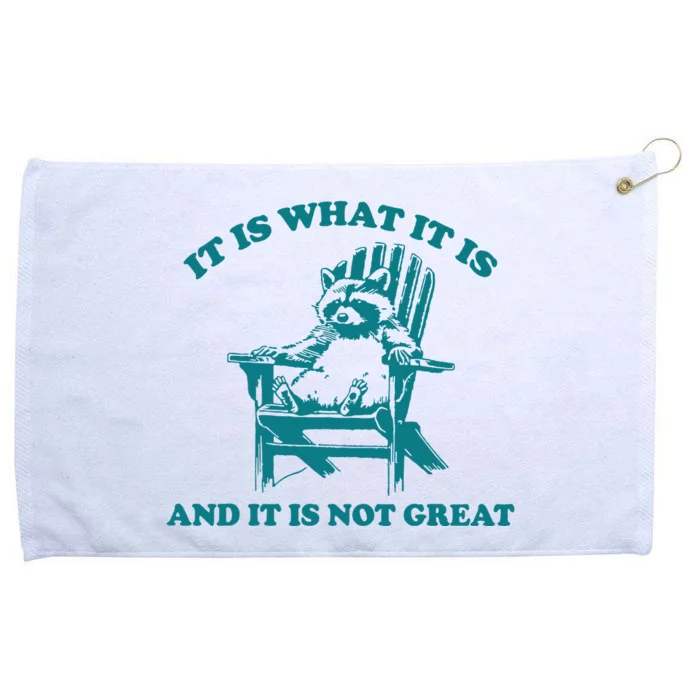 It Is What It Is And It Is Not Great Grommeted Golf Towel