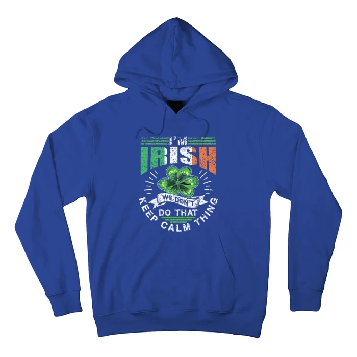 I'm Irish We Dont Do That Keep Calm Thing Leprechaun Ireland Gift Hoodie