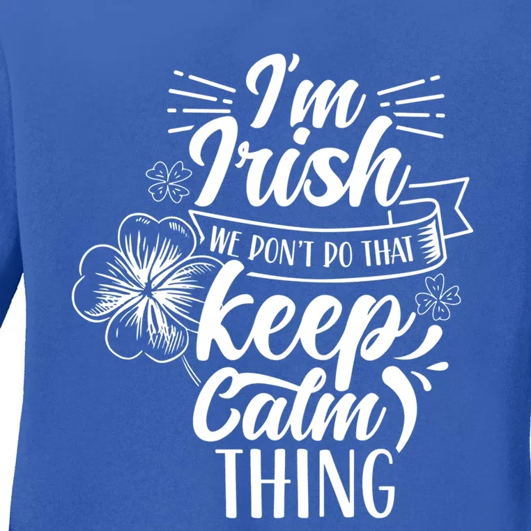 I'm Irish We Don't Do That Keep Calm Thing Gaelic Ireland Gift Ladies Long Sleeve Shirt