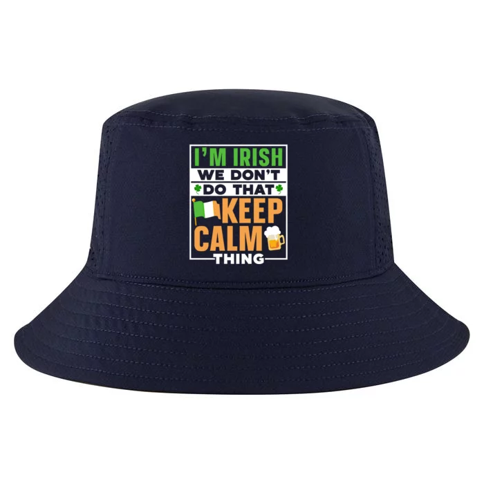 I'm Irish We Don't Do That Keep Calm Thing Ireland Gaelic St Gift Cool Comfort Performance Bucket Hat