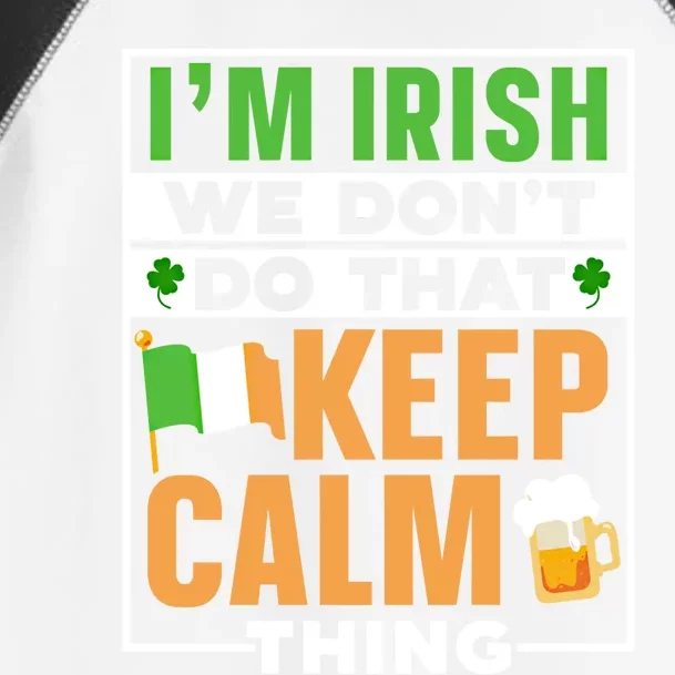 I'm Irish We Don't Do That Keep Calm Thing Ireland Gaelic St Gift Toddler Fine Jersey T-Shirt