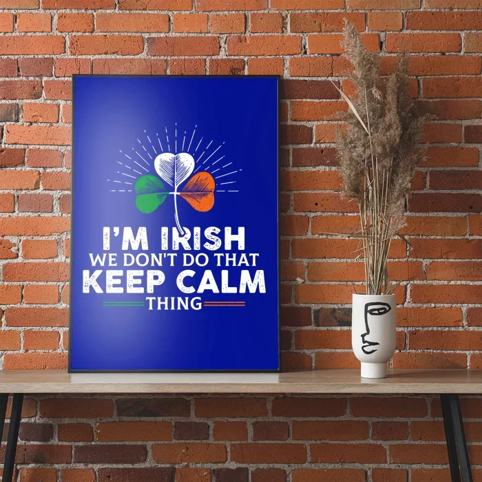 I'm Irish We Don't Do That Keep Calm Thing Irish Heritage Gift Poster