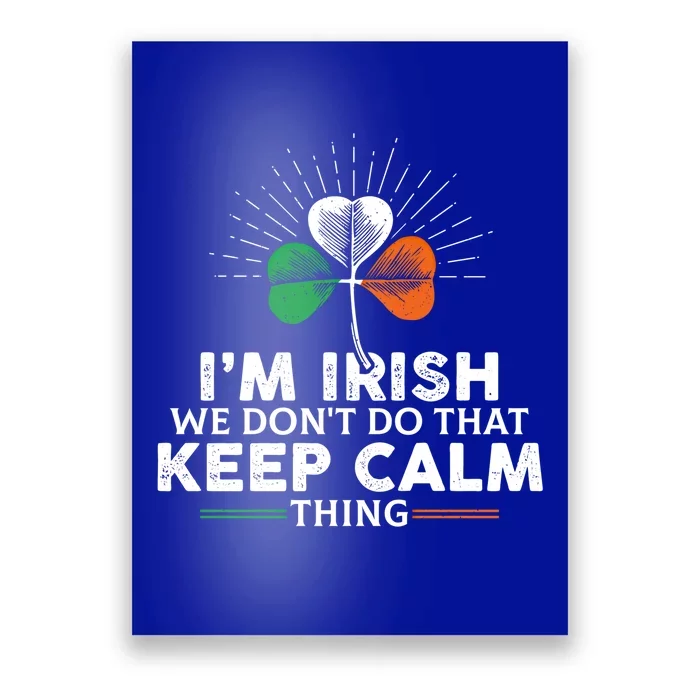 I'm Irish We Don't Do That Keep Calm Thing Irish Heritage Gift Poster