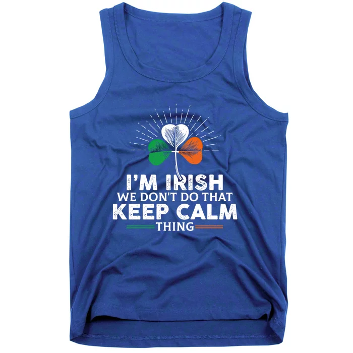 I'm Irish We Don't Do That Keep Calm Thing Irish Heritage Gift Tank Top