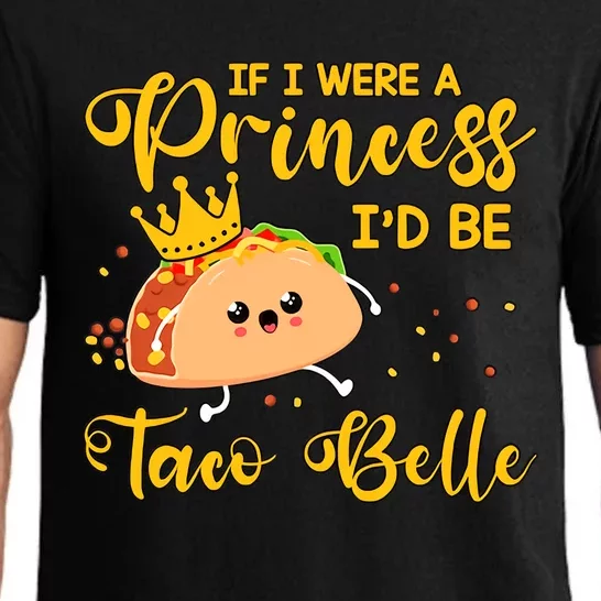 If I Were A Princess I'd Be Taco Belle Princess Gift For Daughter Cute Pajama Set