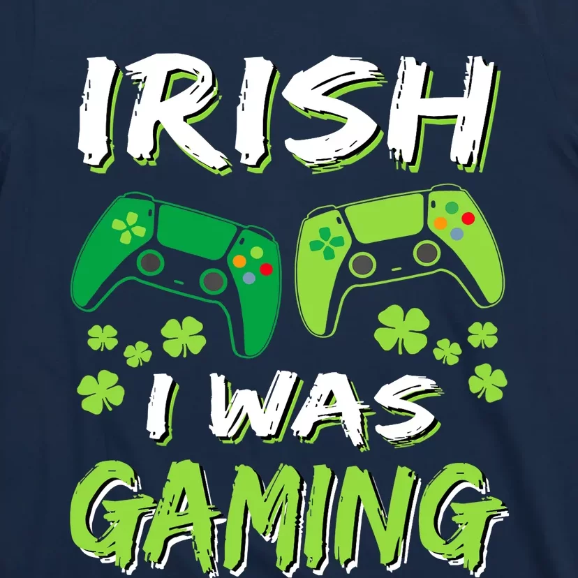 Irish I Was Gaming Funny St Patricks Day Gamer Gift T-Shirt