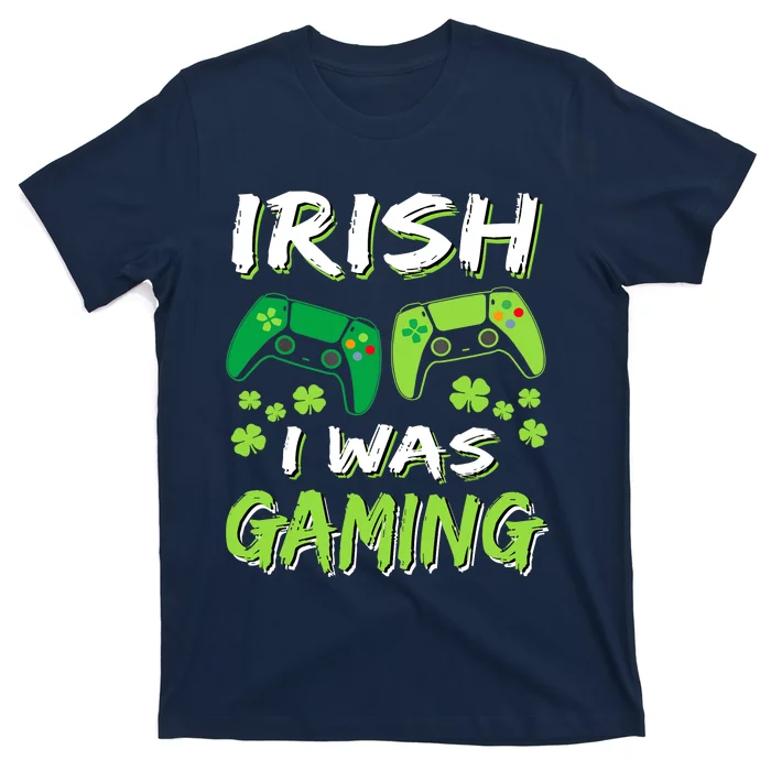 Irish I Was Gaming Funny St Patricks Day Gamer Gift T-Shirt