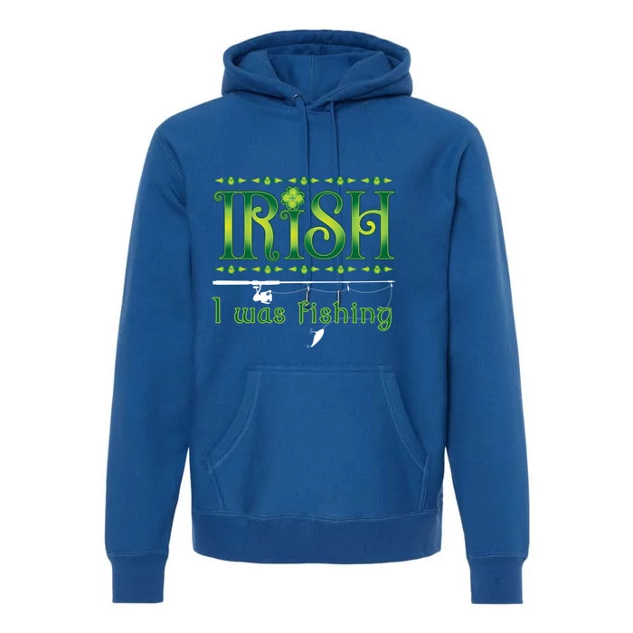 Irish I Was Fishing Shamrock Funny Gift Premium Hoodie