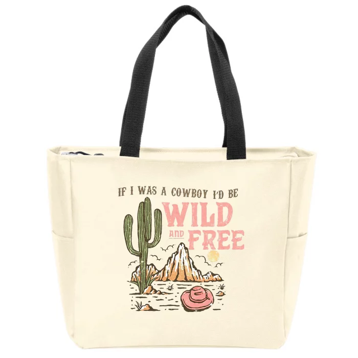 If I Was A Cowboy Wild And Free Zip Tote Bag