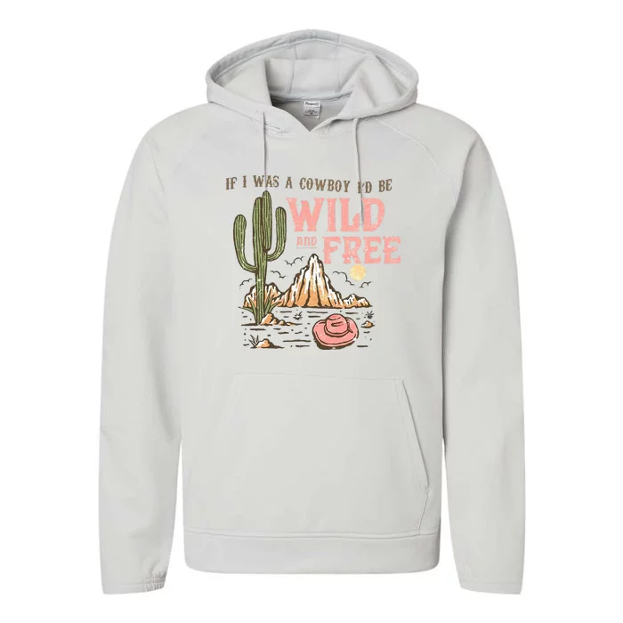 If I Was A Cowboy Wild And Free Performance Fleece Hoodie