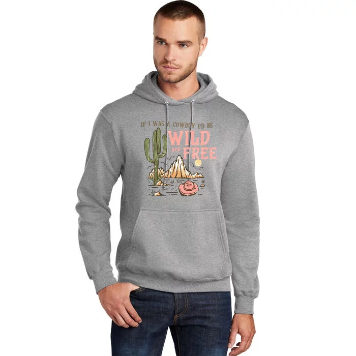 If I Was A Cowboy Wild And Free Tall Hoodie