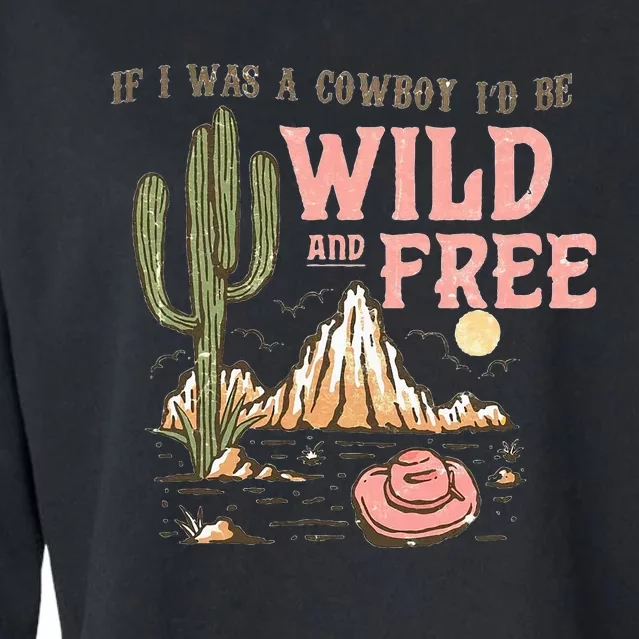 If I Was A Cowboy Wild And Free Cropped Pullover Crew