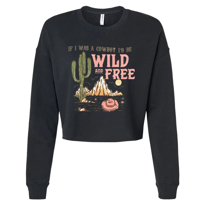 If I Was A Cowboy Wild And Free Cropped Pullover Crew