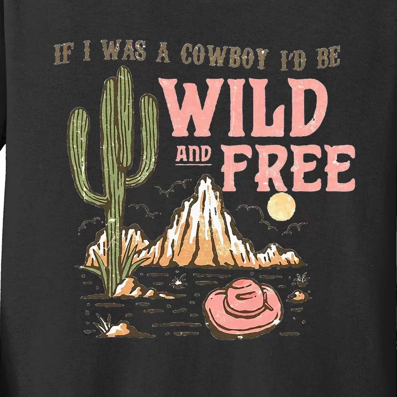 If I Was A Cowboy Wild And Free Kids Long Sleeve Shirt