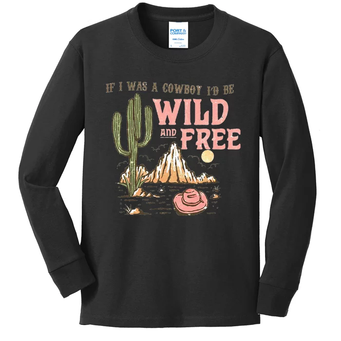 If I Was A Cowboy Wild And Free Kids Long Sleeve Shirt