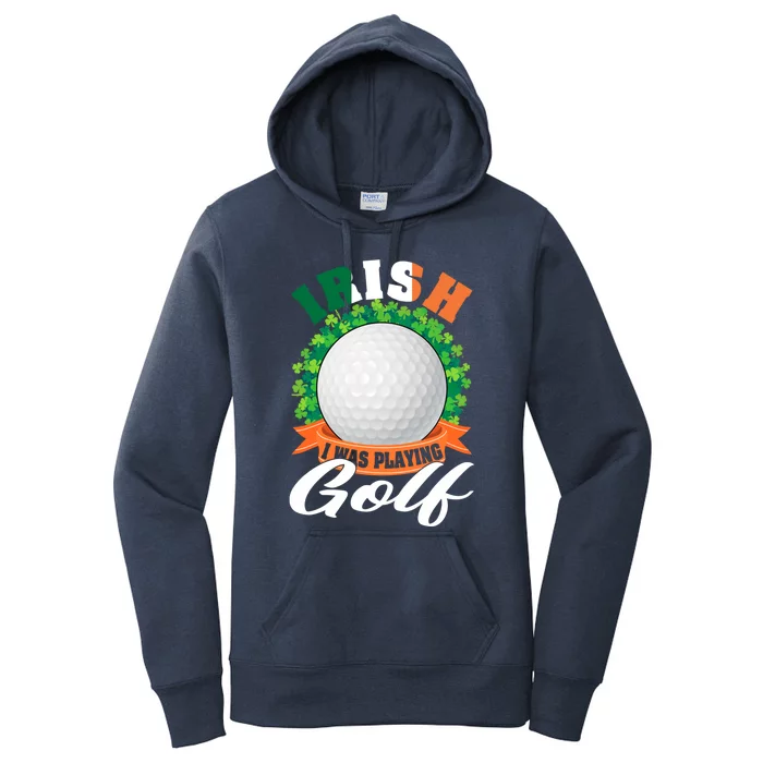 Irish I Was Playing Golf Shamrock Leaf Saint Patrick's Day Cool Gift Women's Pullover Hoodie