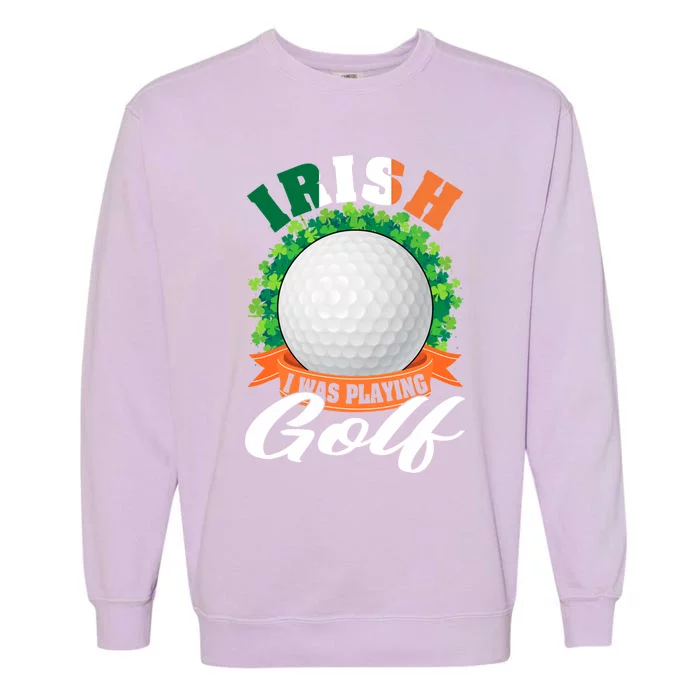 Irish I Was Playing Golf Shamrock Leaf Saint Patrick's Day Cool Gift Garment-Dyed Sweatshirt