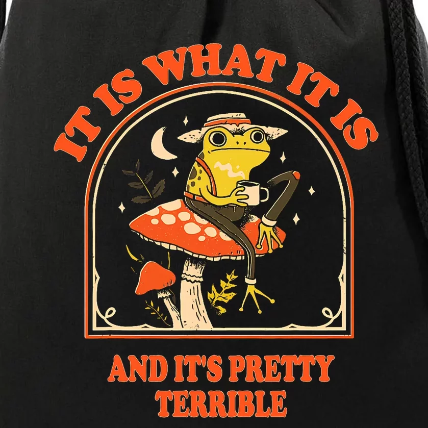 It Is What It Is And ItS Pretty Terrible Funny Design Drawstring Bag