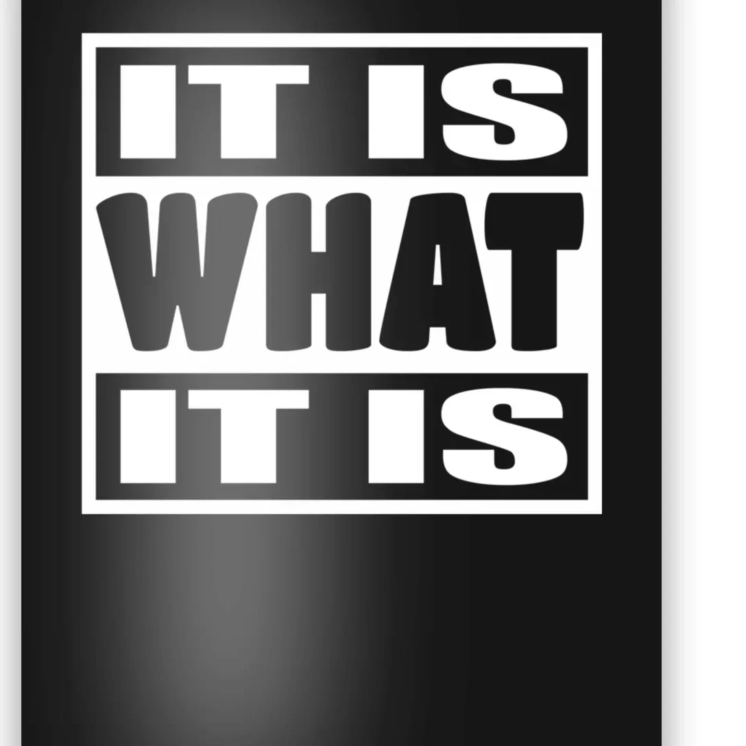 It Is What It Is Man Woman Funny Gift 113 Poster