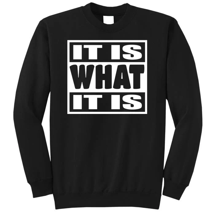 It Is What It Is Man Woman Funny Gift 113 Tall Sweatshirt