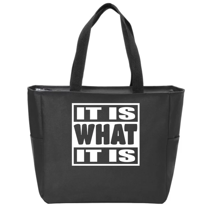 It Is What It Is Man Woman Funny Gift 113 Zip Tote Bag