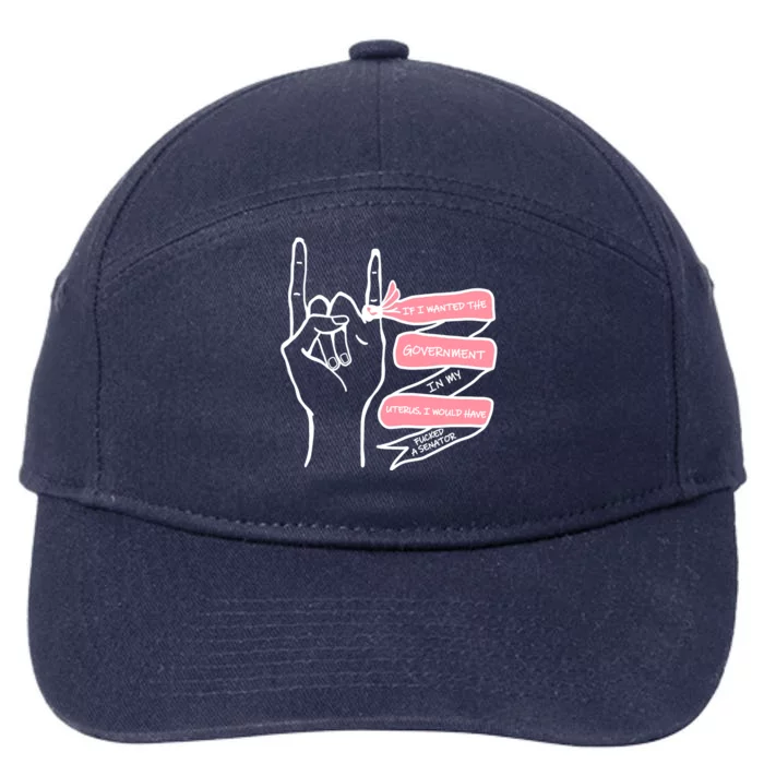 If I Wanted The Government In My Uterus 7-Panel Snapback Hat