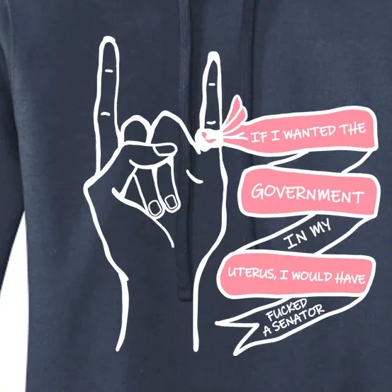 If I Wanted The Government In My Uterus Women's Pullover Hoodie