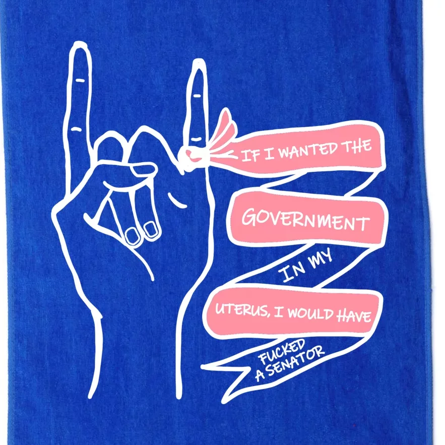 If I Wanted The Government In My Uterus Platinum Collection Golf Towel