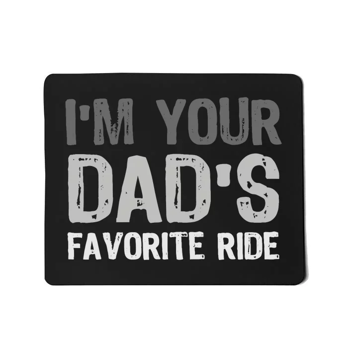 Inappropriate IM Your DadS Favorite Ride Funny Teen Mousepad