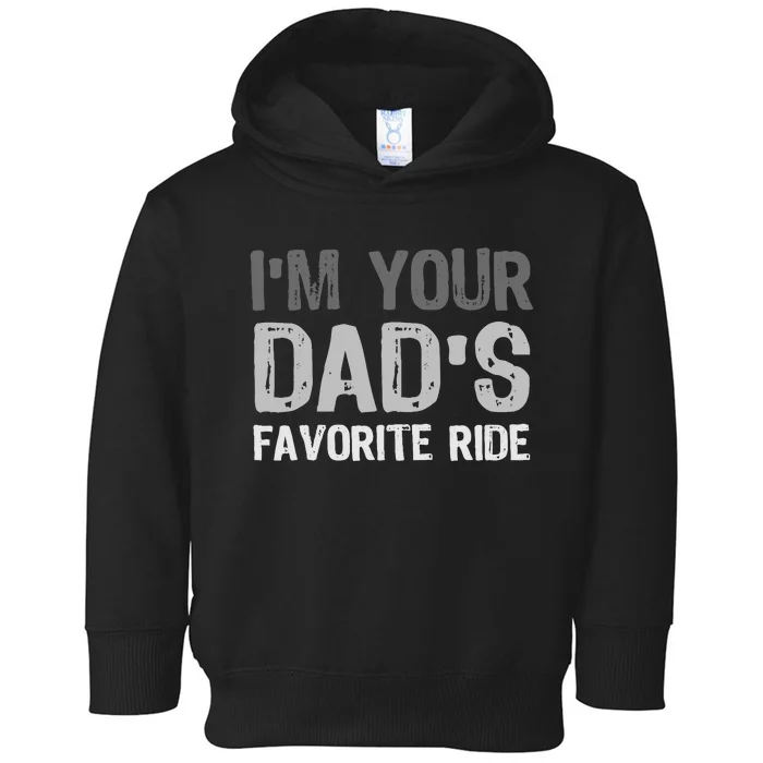 Inappropriate IM Your DadS Favorite Ride Funny Teen Toddler Hoodie