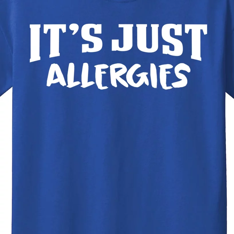 It's Just Allergies Funny Allergy Great Gift Kids T-Shirt